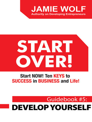 cover image of START OVER! Start NOW! Ten KEYS to SUCCESS in BUSINESS and Life!: Guidebook # 5: DEVELOP YOURSELF